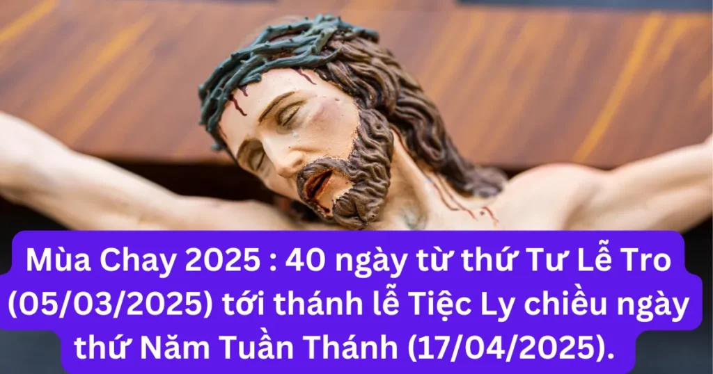 Mùa Chay năm 2026 bắt đầu từ thứ tư Lễ Tro (18/02/2026) và kết thúc trước thánh lễ Tiệc Ly chiều ngày thứ Năm Tuần Thánh (02/04/2026). Do thứ tư Lễ Tro vào ngày mùng 2 Tết, người Công giáo phải giữ chay và kiêng thịt vào hai ngày thứ sáu 20/02/2026 và ngày thứ Sáu Tuần Thánh 03/04/2025