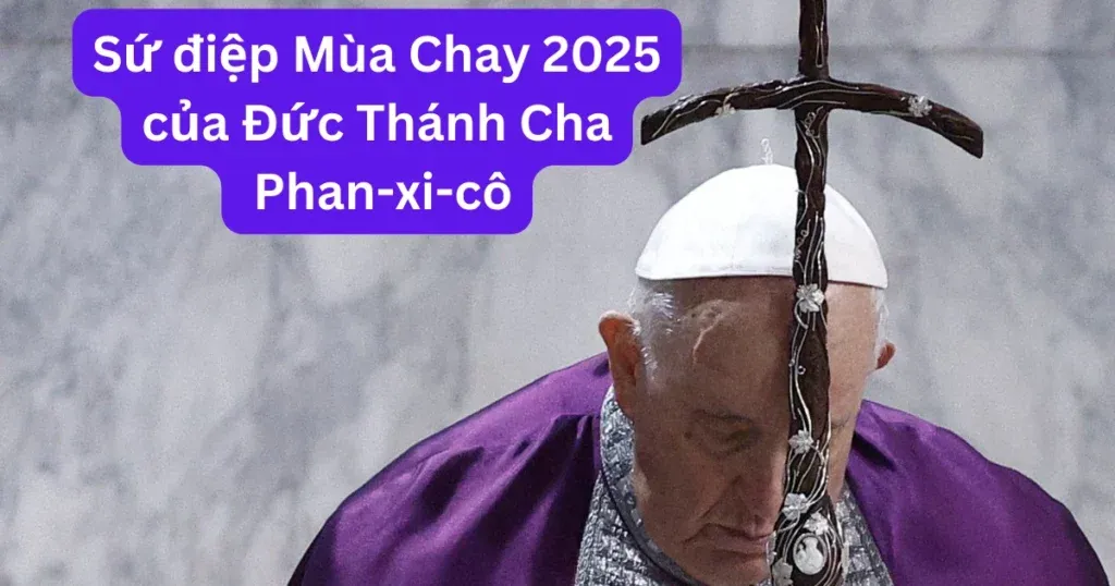 Sứ điệp Mùa Chay 2025 của Đức Thánh Cha Phan-xi-cô